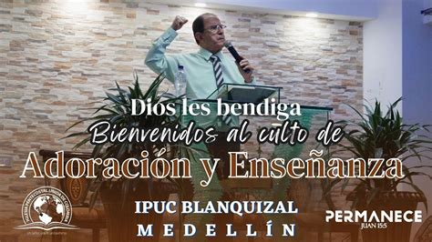 Culto De Adoraci N Y Ense Anza Ipuc Blanquizal