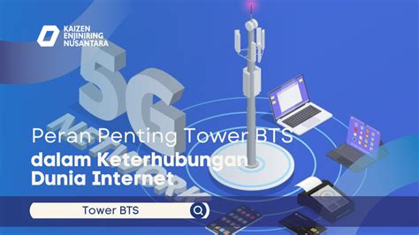 Peran Penting Tower Bts Dalam Keterhubungan Dunia Internet Artikel