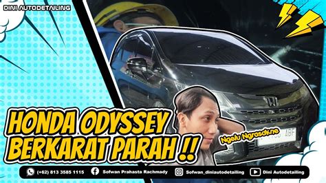 MERINDING LIHAT KARATNYA PROSES ANTI KARAT HONDA ODYSSEY 2015 YouTube