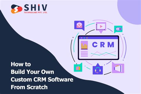 How To Build Your Own Custom Crm Software From Scratch