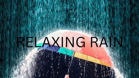 Serene Rainfall A Soothing Symphony For Relaxation Youtube