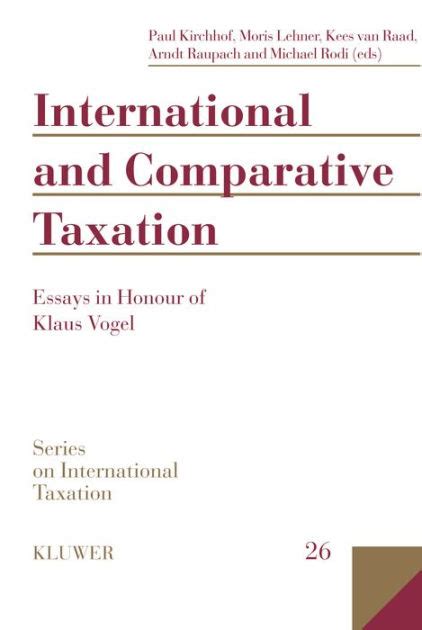 International And Comparative Taxation Essays In Honour Of Klaus Vogel