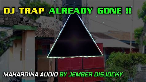 Dj Trap Already Gone Mahardika By Jember Discjockey Youtube