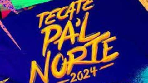 Line Up Del Tecate Pal Norte 2024 Te Contamos Todos Los Detalles