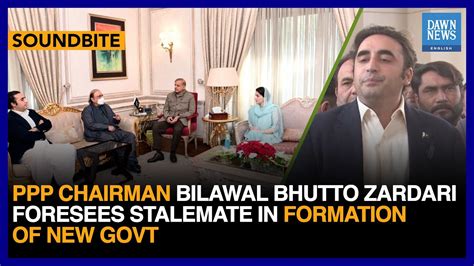 Full Speech PPP Chairman Bilawal Foresees Stalemate In Formation Of