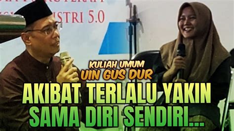 Akibat Terlalu Yakin Sama Diri Sendiri Studium Generale Di Uin