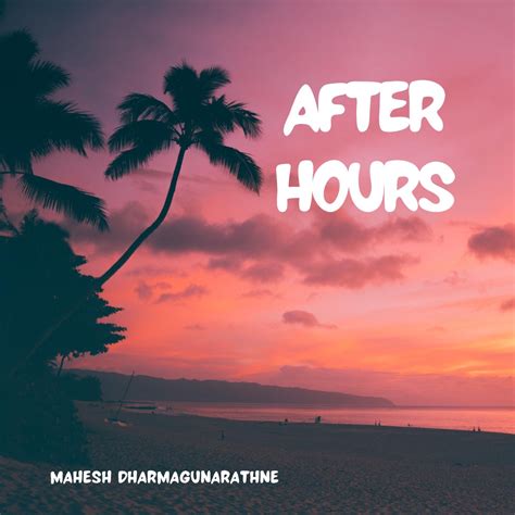 ‎after Hours Single Album By Mahesh Dharmagunarathne Apple Music