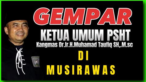 Ketua Umum Psht Kangmas Dr Ir H Muhammad Taufiq Sh M Sc Di Musirawas