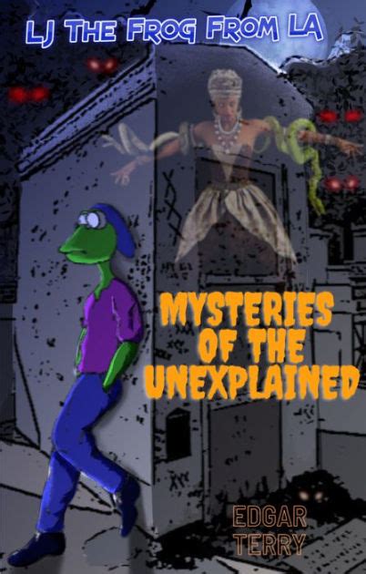 LJ The Frog From L A Mysteries Of The Unexplained By Edgar Terry