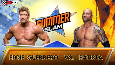 Full Match Eddie Guerrero Vs Batista Summerslamwwe 2k23 Youtube