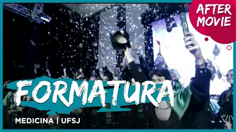 Medicina Ufsj Aftermovie Formatura Viva Youtube