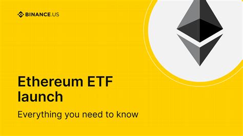 Ethereum Etf Launch Everything You Need To Know Binanceus Blog