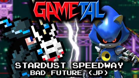 Stardust Speedway Bad Future Jp Sonic Cd Gametal Remix Youtube