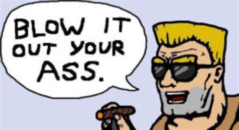 Duke Nukem Feels Like You Should Blow It Out Your Ass Feels Good Man Know Your Meme