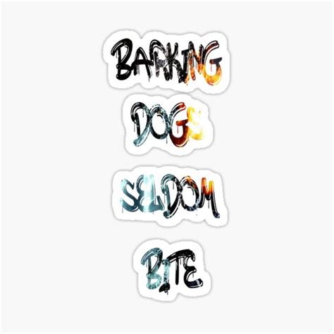 Barking Dogs Seldom Bite Sticker For Sale By Newtopdesign Redbubble