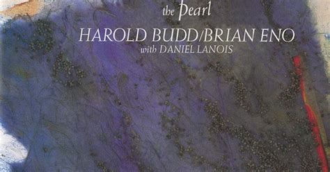 Post Cocious Albums Of Influence The Pearl By Harold Budd And Brian Eno