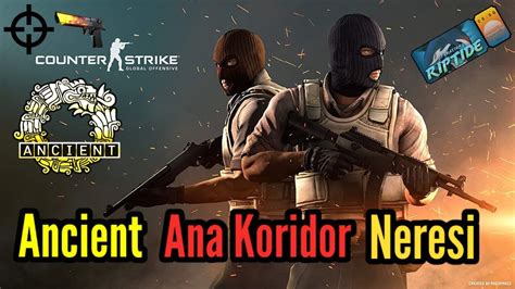 Ancient Ana Koridor Main Hall Neresi Riptide Hafta 13 CS GO YouTube