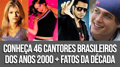 CONHEÇA 46 CANTORES BRASILEIROS DOS ANOS 2000 YouTube