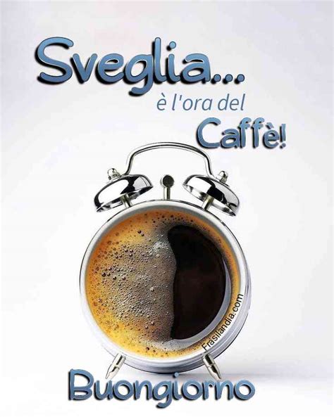 Sveglia L Ora Del Caff Buongiorno