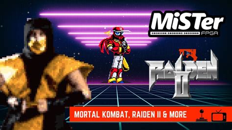 Mister Fpga News Mortal Kombat Raiden Ii New Cores And More Youtube