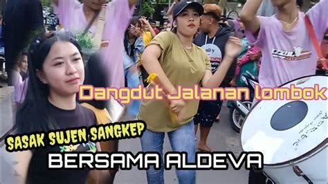 LAGU SASAK SUJEN SANGKEP VERSI KECIMOL ALDEVA MUSIK DANGDUT JALANAN