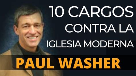 10 Cargos Contra La Iglesia Moderna Paul Washer Youtube