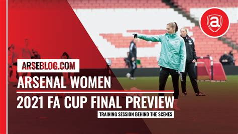 Video Arsenal Women Fa Cup Final Preview Arseblog News The Arsenal