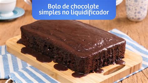 Bolo De Chocolate Simples No Liquidificador Renata