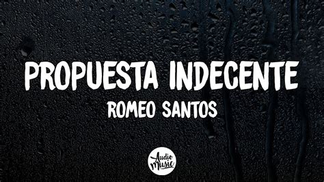 Propuesta Indecente Letra Romeo Santos YouTube Music