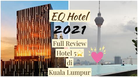 EQ Hotel Kuala Lumpur Hotel 5 Di Kuala Lumpur Review Penuh Jan