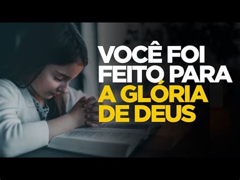 Pregações On line O OBJETIVO DA SUA EXISTÊNCIA É GLORIFICAR A DEUS