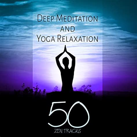 Amazon Deep Meditation And Yoga Relaxation 50 Zen Tracks Music