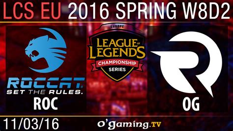 Roccat Vs Origen LCS EU Spring Split 2016 W8D2 YouTube