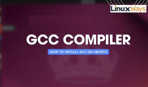 How To Install Gcc Compiler On Ubuntu 24 04 LinuxWays