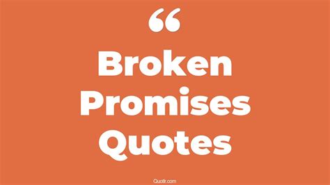 116+ Revealing Broken Promises Quotes That Will Unlock Your True Potential