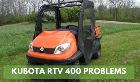 Kubota Rtv 400 Problems And Their Solutions Off Road Troop