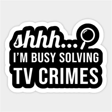 Shh Im Busy Solving Tv Crimes True Crime Sticker Teepublic