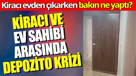 Kiracı ve ev sahibi arasında depozito krizi Kiracı evden çıkarken