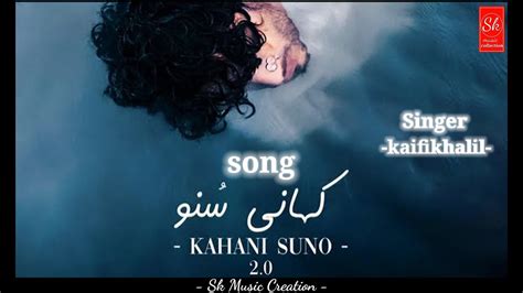 Kahani Suno Mashup Kaifi Khalil Mind Fresh Song Khanisuno