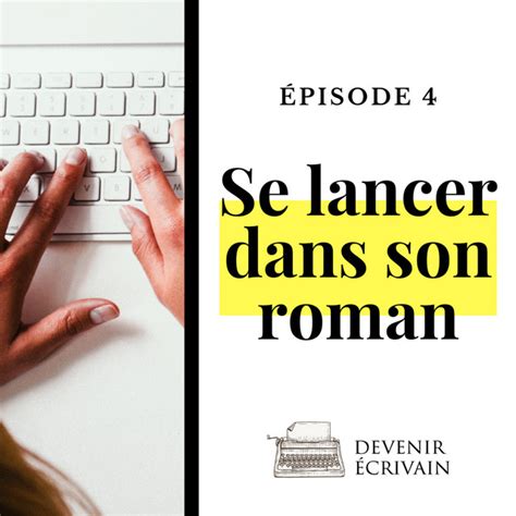 Ep 4 Comment se lancer dans l écriture d un roman Devenir écrivain