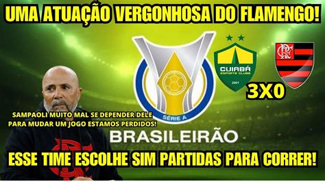 CUIABÁ 3X0 FLAMENGO BRASILEIRÃO 2023 UMA VERGONHA ESSE TIME ESCOLHE