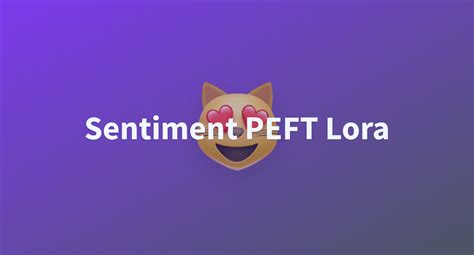 Sentiment Peft Lora A Hugging Face Space By Flipguard