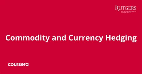 Commodity And Currency Hedging Coursera