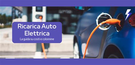 Guida Per Una Ricarica Consapevole Dell Auto Elettrica In Italia