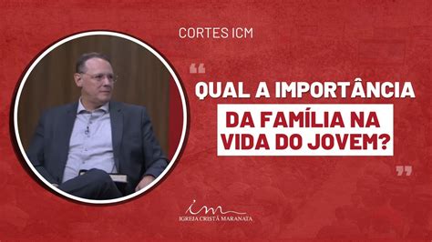 Corte Icm Qual A Import Ncia Da Fam Lia Na Vida Do Jovem Igreja