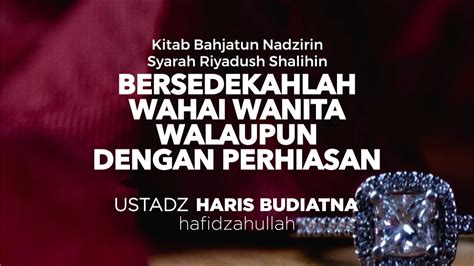 Bersedekahlah Wahai Wanita Walaupun Dengan Perhiasan Ustadz Haris