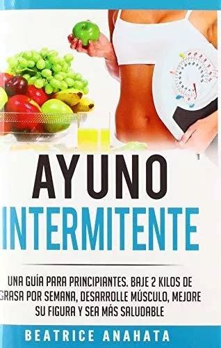 Libro Ayuno Intermitente Una Guia Para Principiantes Baje Env O Gratis