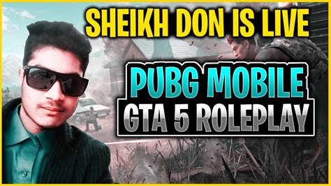 LET S PLAY PUBG MOBILE AND GTA 5 ROLEPLAY GTA 5 RP GIVEAWAY SHEIKH