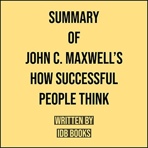 Summary Of John C Maxwells How Successful People Think Read Book Online