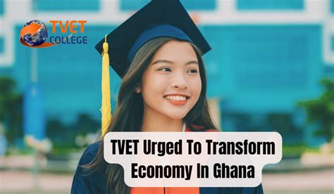 Tvet Urged To Transform Economy In Ghana